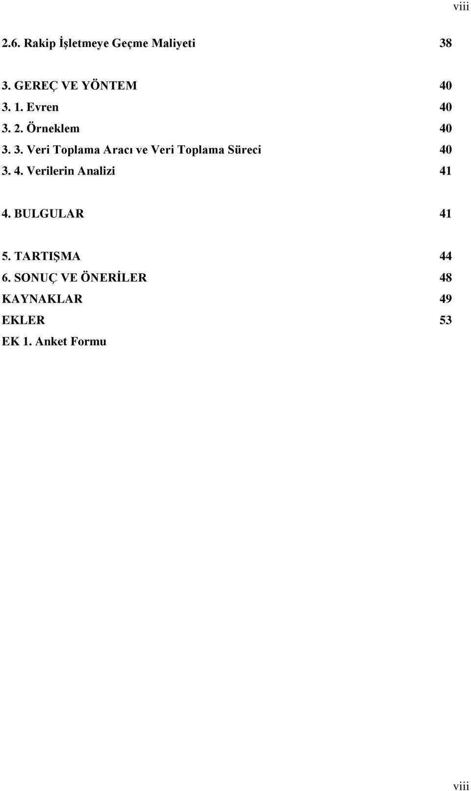 4. Verilerin Analizi 41 4. BULGULAR 41 5. TARTIġMA 44 6.