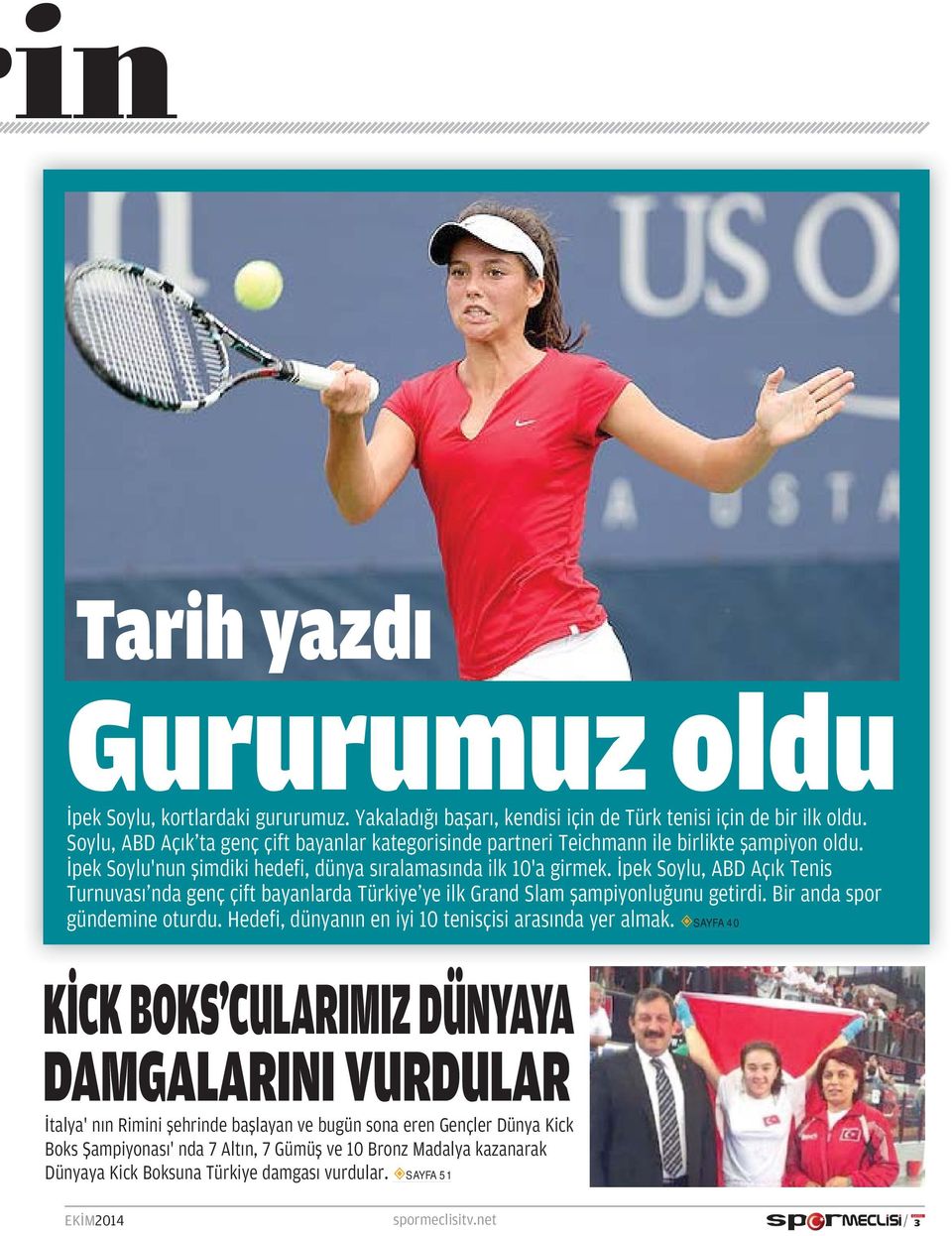 İpek Soylu, ABD Açık Tenis Turnuvası'nda genç çift bayanlarda Türkiye'ye ilk Grand Slam şampiyonluğunu getirdi. Bir anda spor gündemine oturdu.