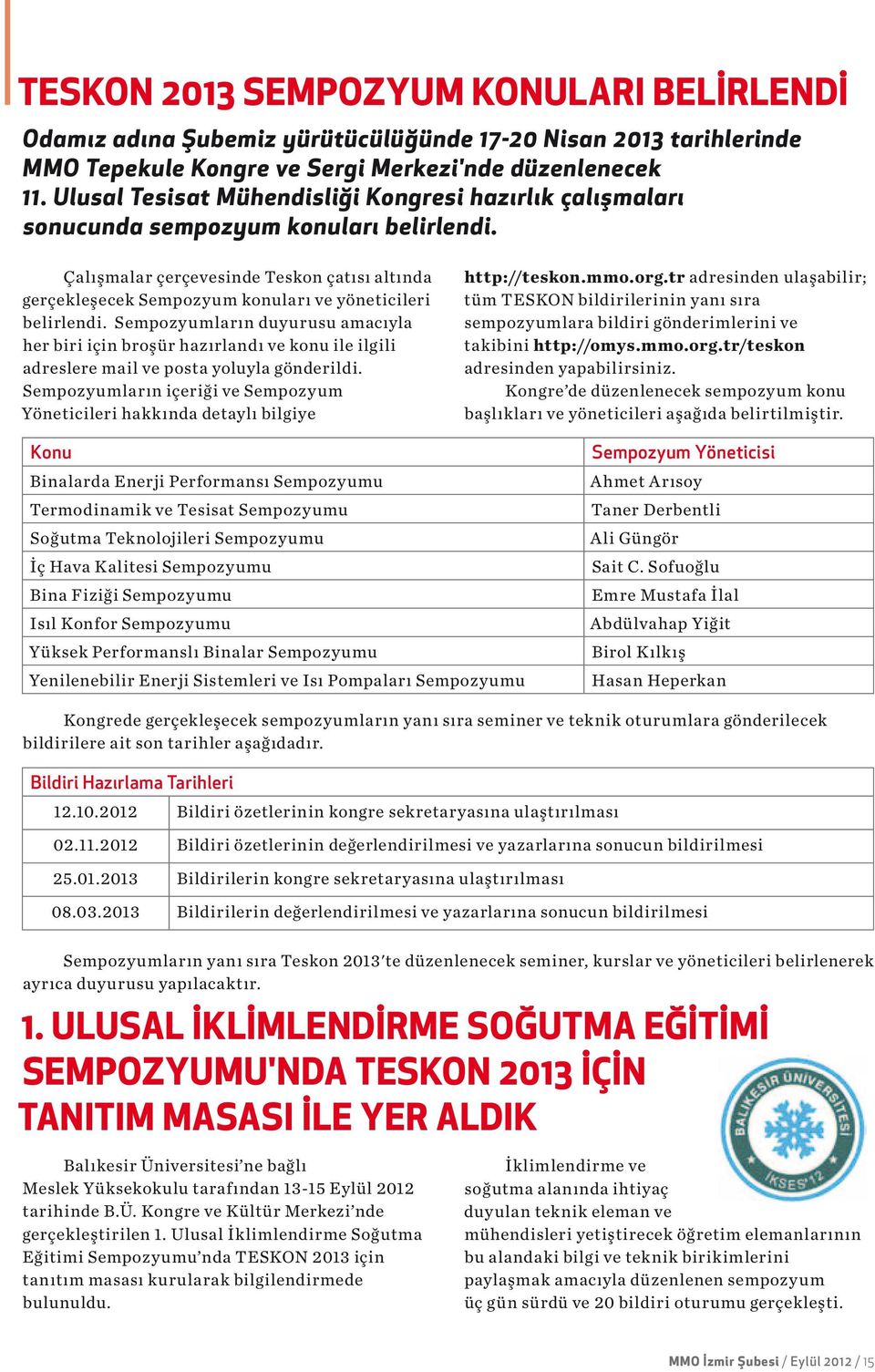 Çalışmalar çerçevesinde Teskon çatısı altında gerçekleşecek Sempozyum konuları ve yöneticileri belirlendi.