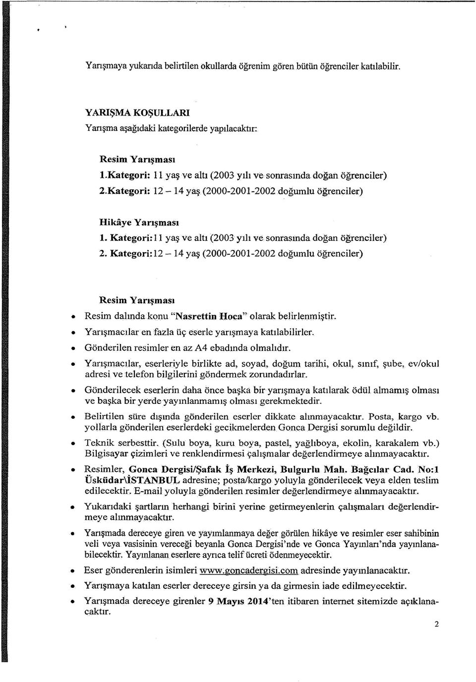 K ategori: 11 yaş ve altı (2003 yılı ve sonrasında doğan öğrenciler) 2.