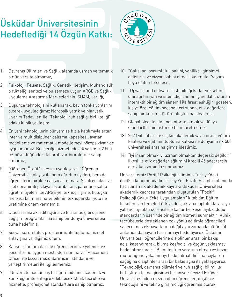 Nöropsikiyatrik ve Manyetik Uyarım Tedavileri ile Teknoloji ruh sağlığı birlikteliği odaklı klinik yaklaşım, 4) En yeni teknolojilerin bünyemize hızla katılımıyla artan inter ve multidisipliner