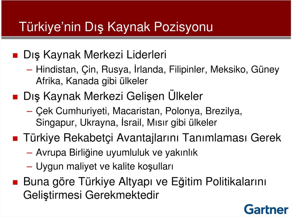 Singapur, Ukrayna, Đsrail, Mısır gibi ülkeler Türkiye Rekabetçi Avantajlarını Tanımlaması Gerek Avrupa Birliğine