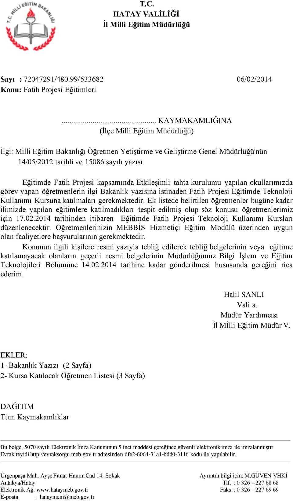 kapsamında Etkileşimli tahta kurulumu yapılan okullarımızda görev yapan öğretmenlerin ilgi Bakanlık yazısına istinaden Fatih Projesi Eğitimde Teknoloji Kullanımı Kursuna katılmaları gerekmektedir.