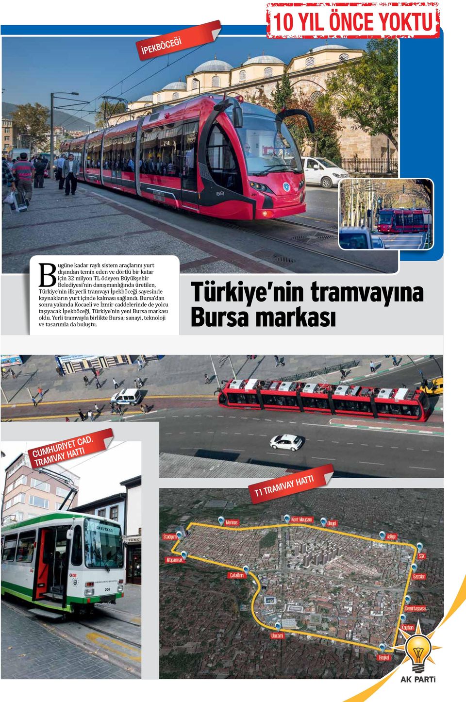 Bursa dan sonra yakında Kocaeli ve İzmir caddelerinde de yolcu taşıyacak İpekböceği, Türkiye nin yeni Bursa markası oldu.