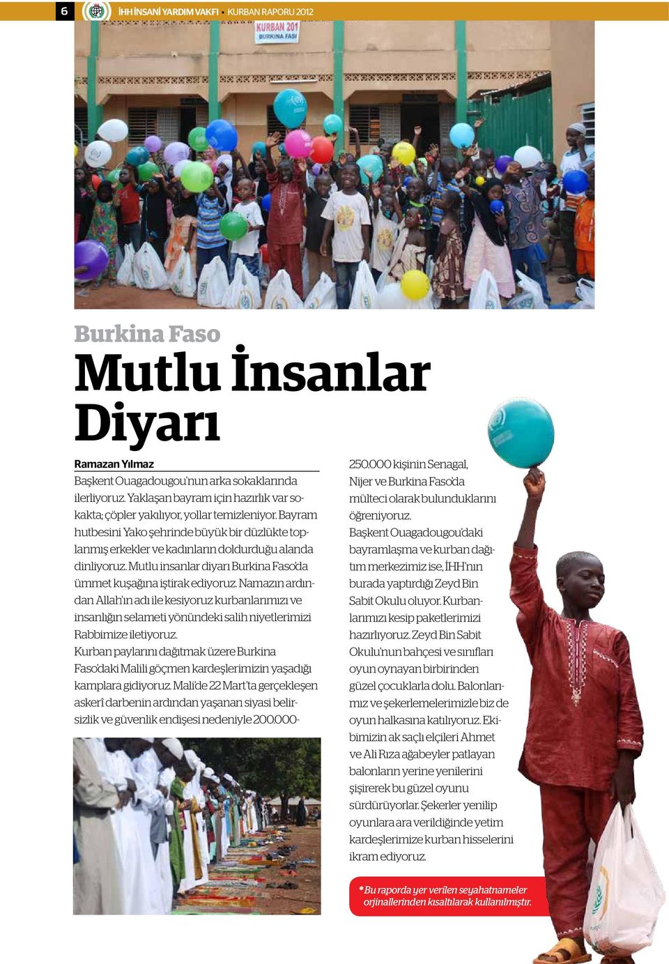 Mutlu insanlar diyarı Burkina Faso da ümmet kuşağına iştirak ediyoruz.