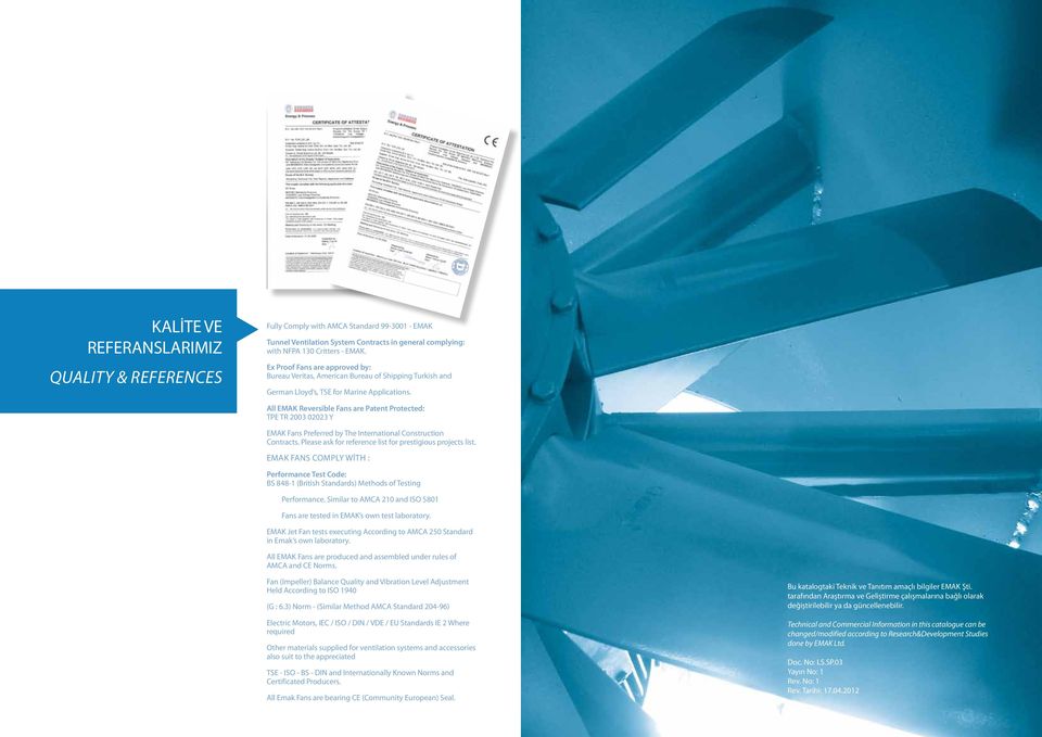 All EMAK Reversible Fans are Patent Protected: TPE TR 2003 02023 Y EMAK Fans Preferred by The International Construction Contracts. Please ask for reference list for prestigious projects list.