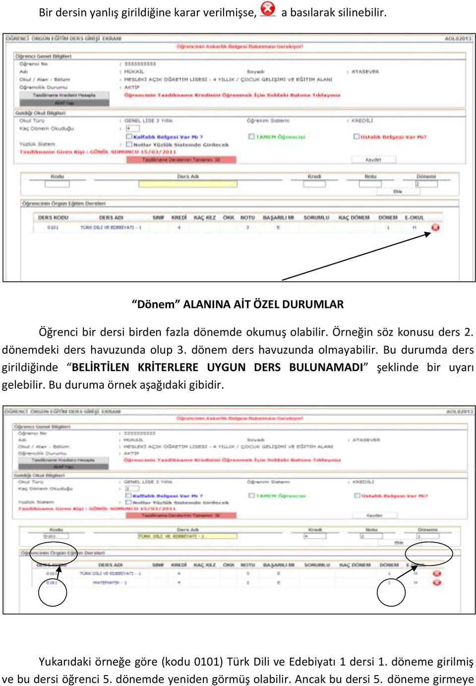 dönemdeki ders havuzunda olup 3. dönem ders havuzunda olmayabilir.