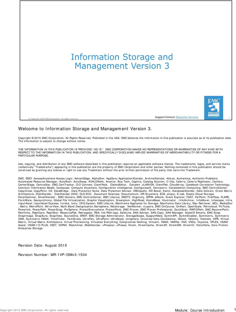 EMC CORPORATION MAKES NO REPRESENTATIONS OR WARRANTIES OF ANY KIND WITH RESPECT TO THE INFORMATION IN THIS PUBLICATION, AND SPECIFICALLY DISCLAIMS IMPLIED WARRANTIES OF MERCHANTABILITY OR FITNESS FOR