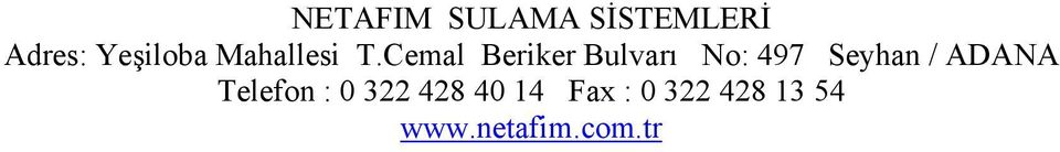 Cemal Beriker Bulvarı No: 497 Seyhan /