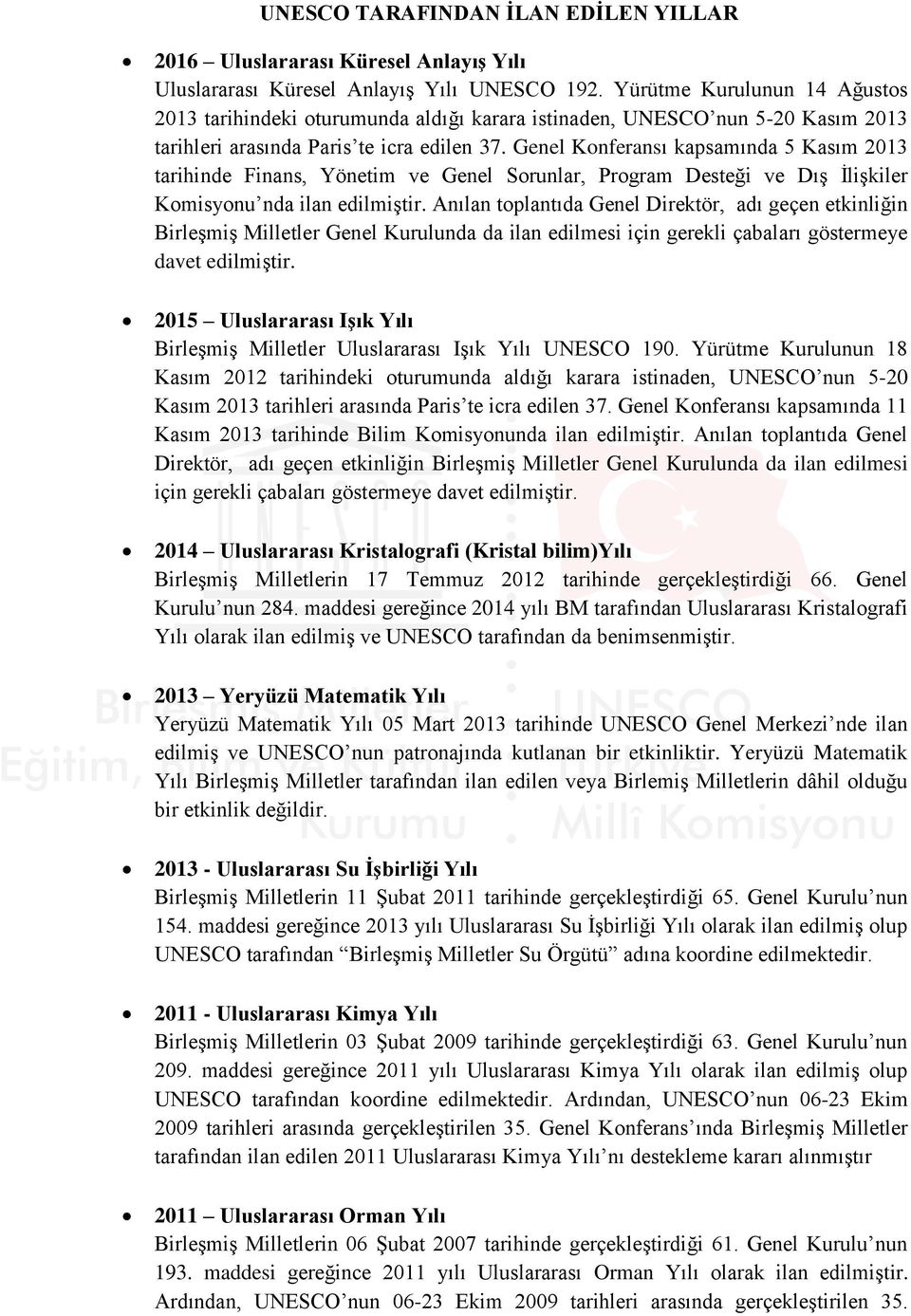 Genel Konferansı kapsamında 5 Kasım 2013 tarihinde Finans, Yönetim ve Genel Sorunlar, Program Desteği ve Dış İlişkiler Komisyonu nda ilan edilmiştir.