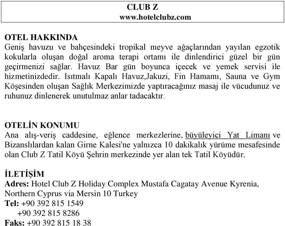 Isıtmalı Kapalı Havuz,Jakuzi, Fin Hamamı, Sauna ve Gym Köşesinden oluşan Sağlık Merkezimizde yaptıracağınız masaj ile vücudunuz ve ruhunuz dinlenerek unutulmaz anlar tadacaktır.