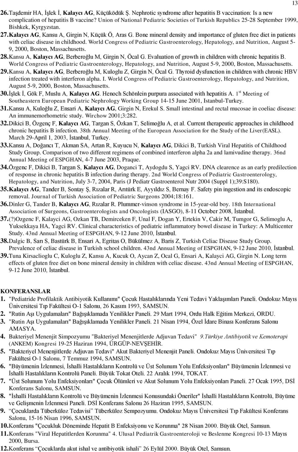 Bone mineral density and importance of gluten free diet in patients with celiac disease in childhood.