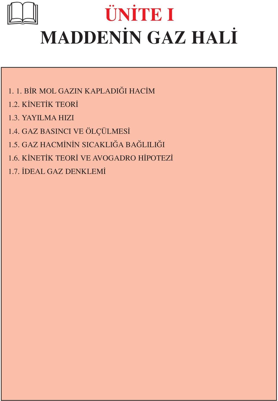 YAYILMA HIZI 1.4. GAZ BASINCI VE ÖLÇÜLMES 1.5.