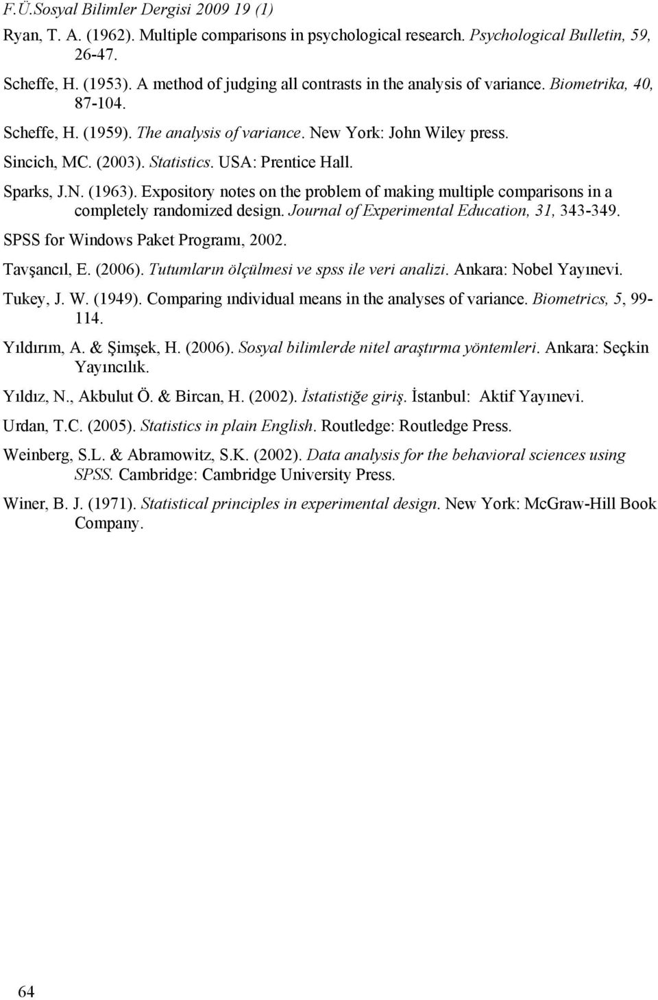 USA: Prentice Hall. Sparks, J.N. (1963). Expository notes on the problem of making multiple comparisons in a completely randomized design. Journal of Experimental Education, 31, 343-349.