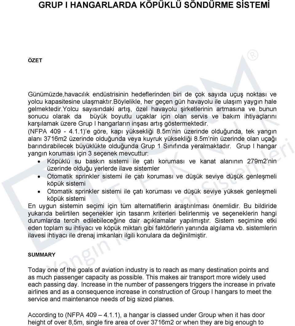 yolcu sayısındaki artış, özel havayolu şirketlerinin artmasına ve bunun sonucu olarak da büyük boyutlu uçaklar için olan servis ve bakım ihtiyaçlarını karşılamak üzere Grup I hangarların inşası artış