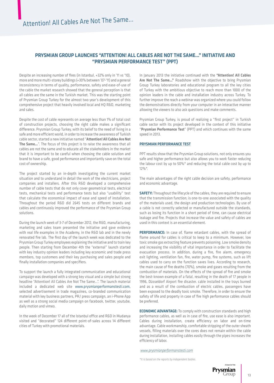 between 07-11) and a general inconsistency in terms of quality, performance, safety and ease-of-use of the cable the market research showed that the general perception is that all cables are the same