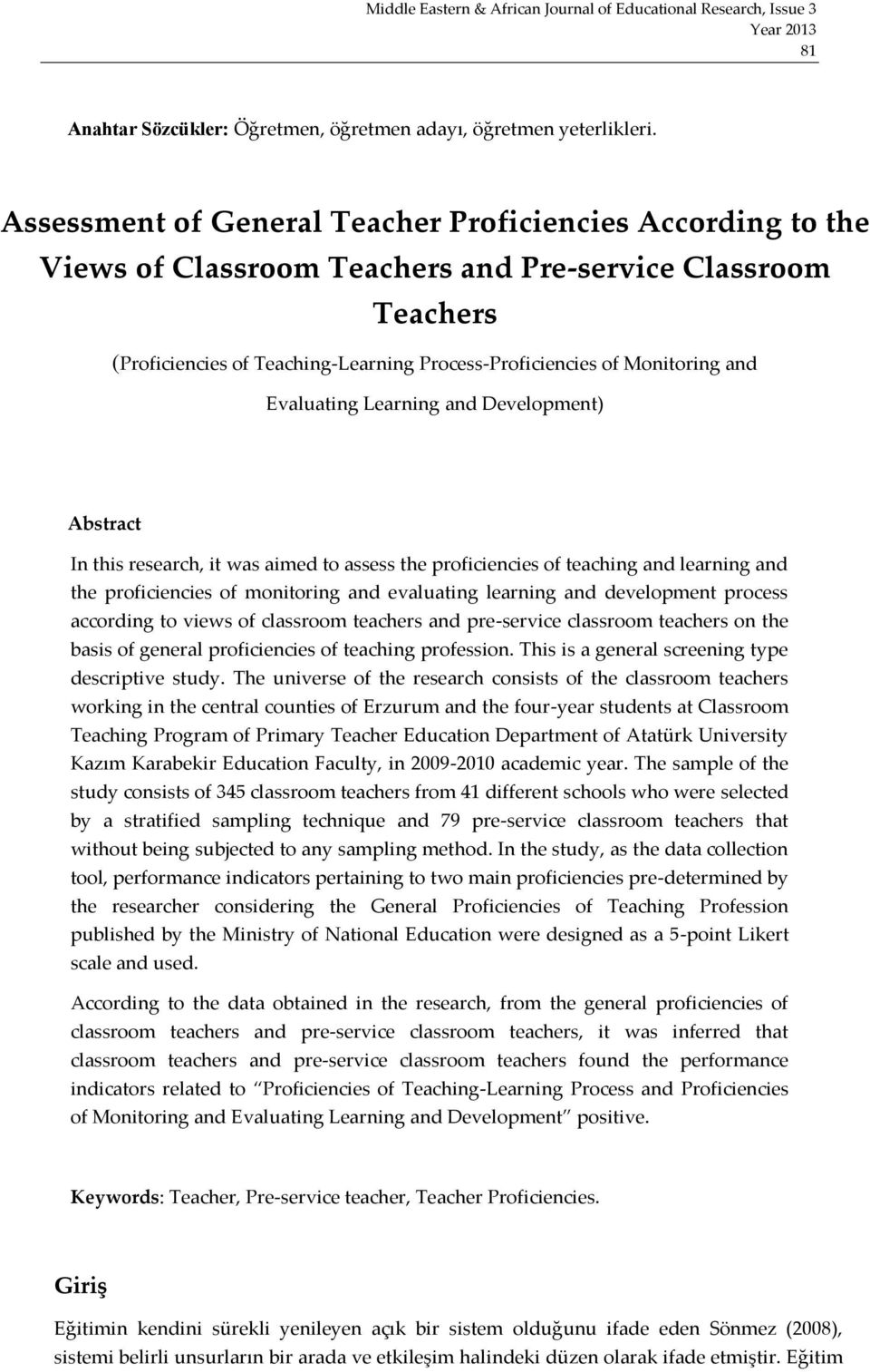 Evaluating Learning and Development) Abstract In this research, it was aimed to assess the proficiencies of teaching and learning and the proficiencies of monitoring and evaluating learning and