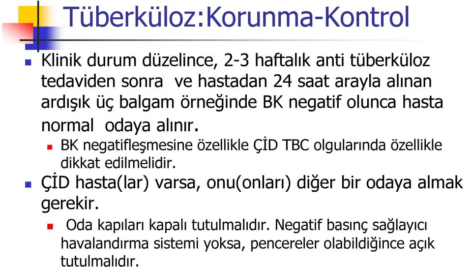 BK negatifleşmesine özellikle ÇİD TBC olgularında özellikle dikkat edilmelidir.