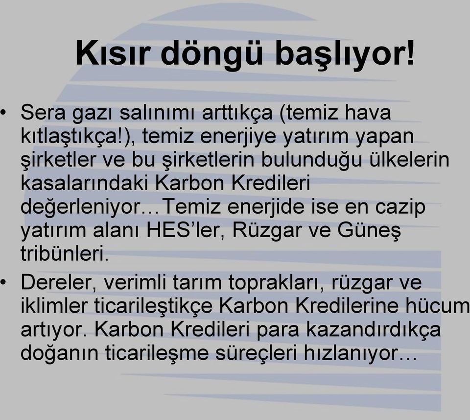 değerleniyor Temiz enerjide ise en cazip yatırım alanı HES ler, Rüzgar ve Güneş tribünleri.