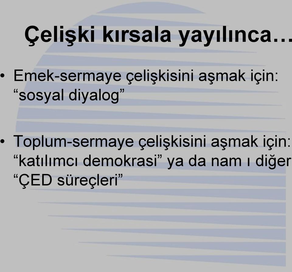 Toplum-sermaye çelişkisini aşmak için: