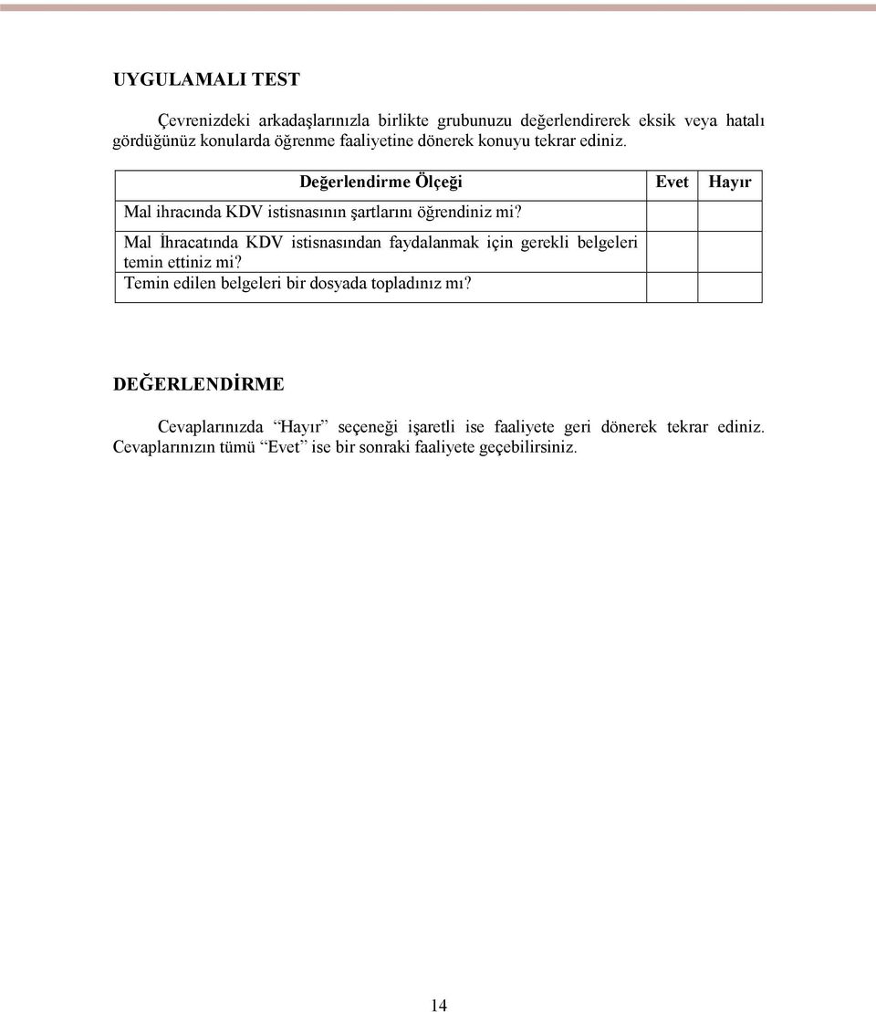 Mal İhracatında KDV istisnasından faydalanmak için gerekli belgeleri temin ettiniz mi? Temin edilen belgeleri bir dosyada topladınız mı?