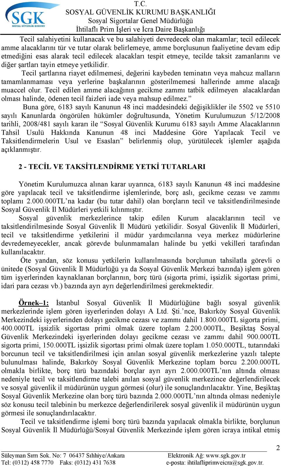 Tecil şartlarına riayet edilmemesi, değerini kaybeden teminatın veya mahcuz malların tamamlanmaması veya yerlerine başkalarının gösterilmemesi hallerinde amme alacağı muaccel olur.