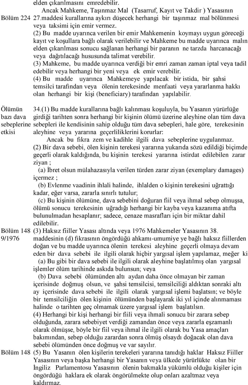 (2) Bu madde uyarınca verilen bir emir Mahkemenin koymayı uygun göreceği kayıt ve koşullara bağlı olarak verilebilir ve Mahkeme bu madde uyarınca malın elden çıkarılması sonucu sağlanan herhangi bir