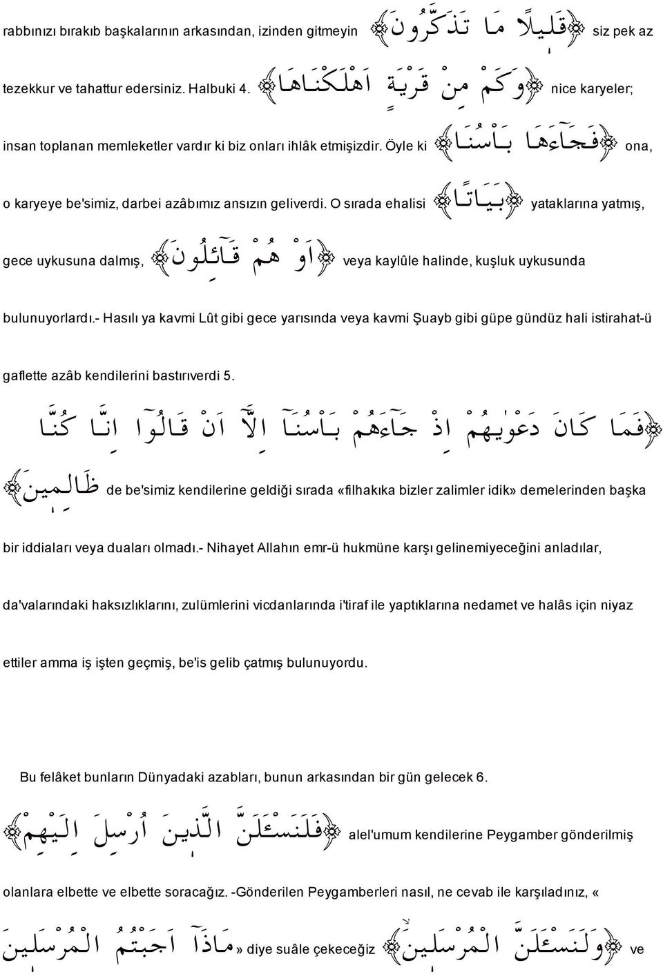 O sırada ehalisi b mb î 2 yataklarına yatmı, gece uykusuna dalmı, æìü ö b Ó á ç ë a veya kaylûle halinde, ku luk uykusunda bulunuyorlardı.