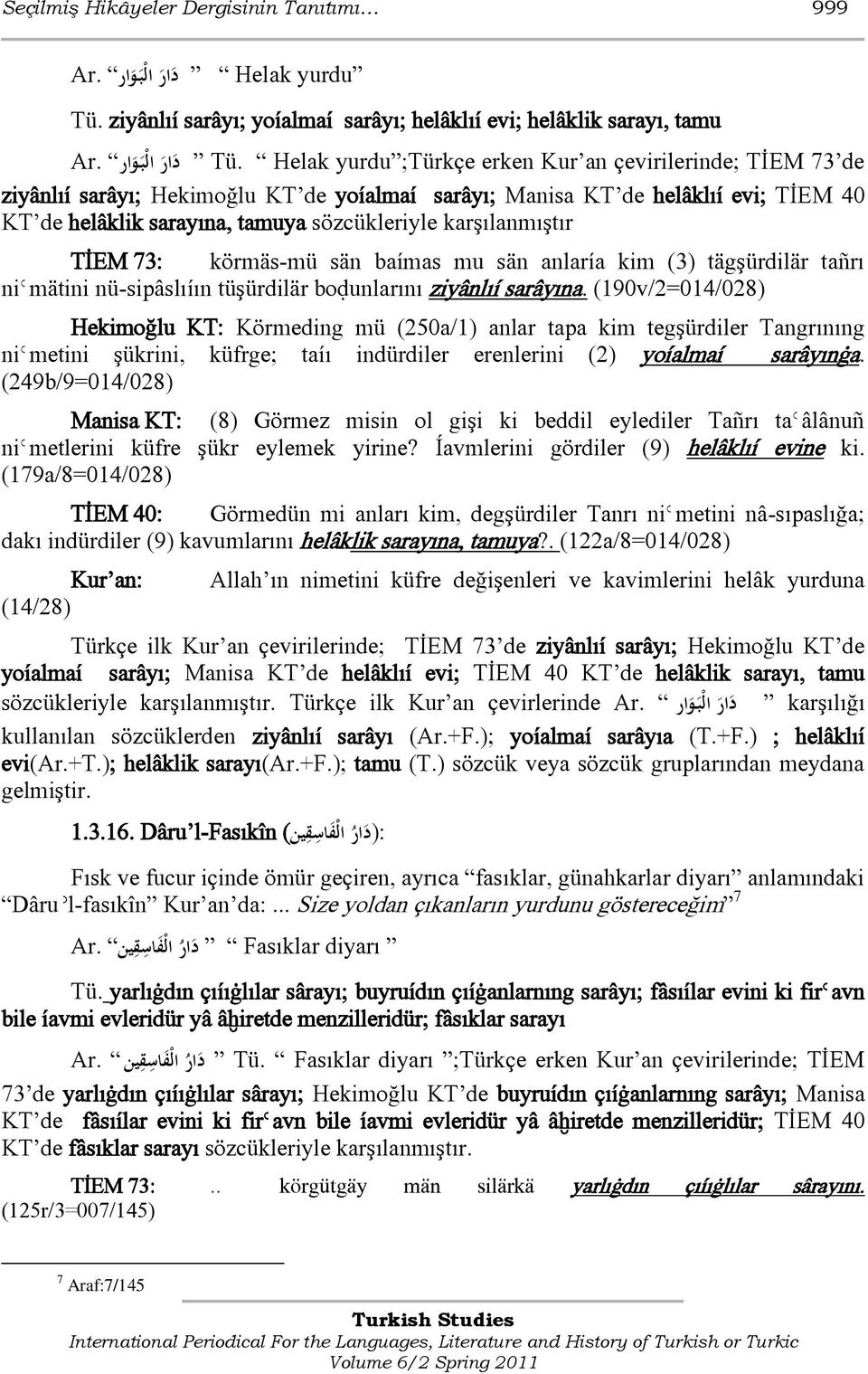 karşılanmıştır TİEM 73: körmäs-mü sän baímas mu sän anlaría kim (3) tägşürdilär tañrı niǿmätini nü-sipâslıíın tüşürdilär bođunlarını ziyânlıí sarâyına.