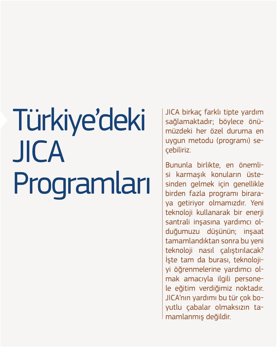 Yeni teknoloji kullanarak bir enerji santrali inşasına yardımcı olduğumuzu düşünün; inşaat tamamlandıktan sonra bu yeni teknoloji nasıl çalıştırılacak?