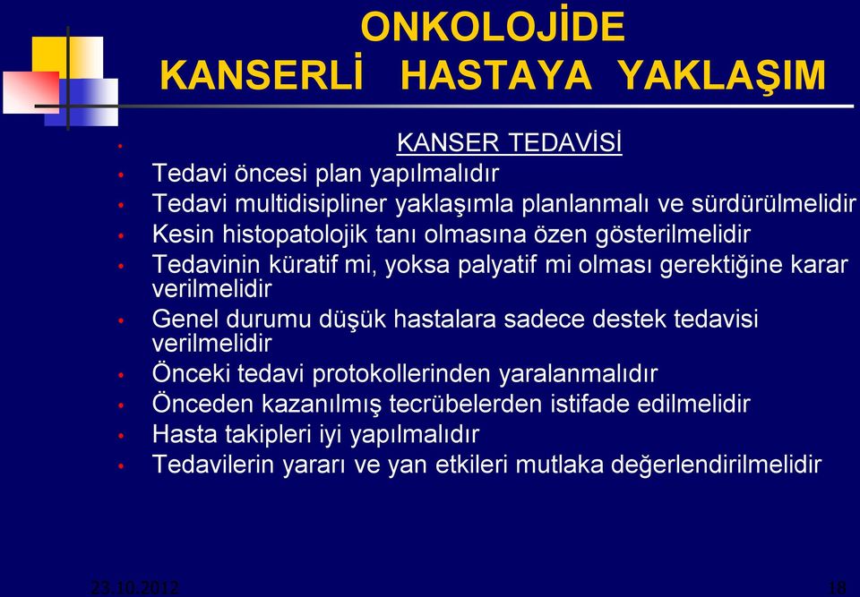 verilmelidir Genel durumu düşük hastalara sadece destek tedavisi verilmelidir Önceki tedavi protokollerinden yaralanmalıdır Önceden