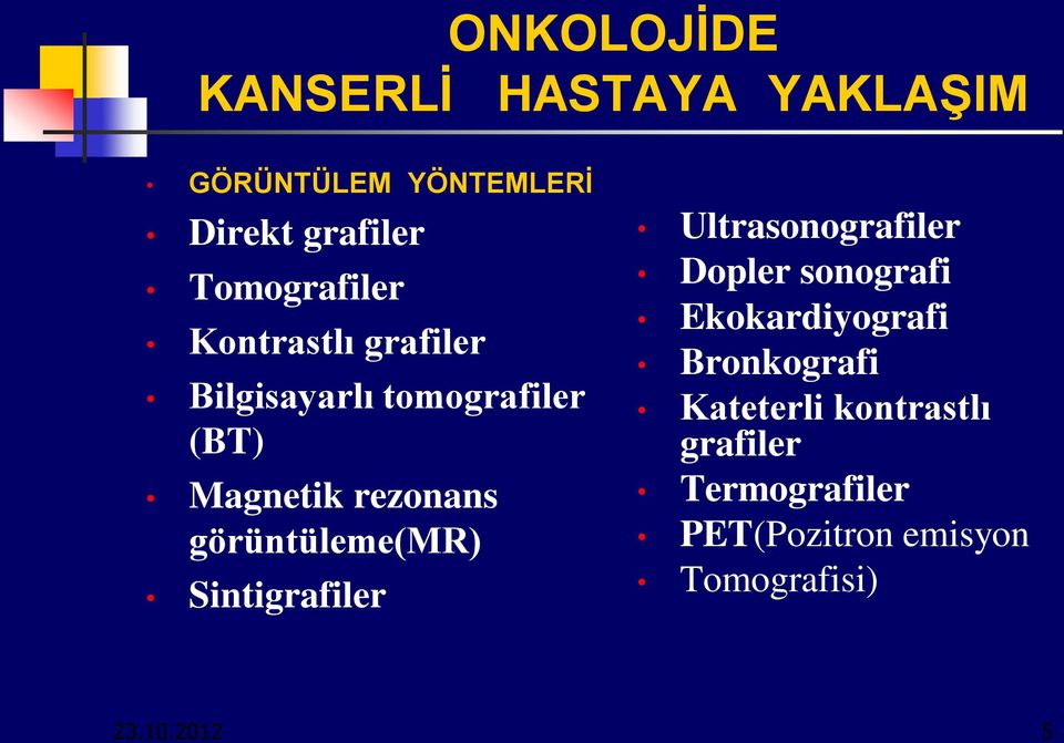 görüntüleme(mr) Sintigrafiler Ultrasonografiler Dopler sonografi Ekokardiyografi