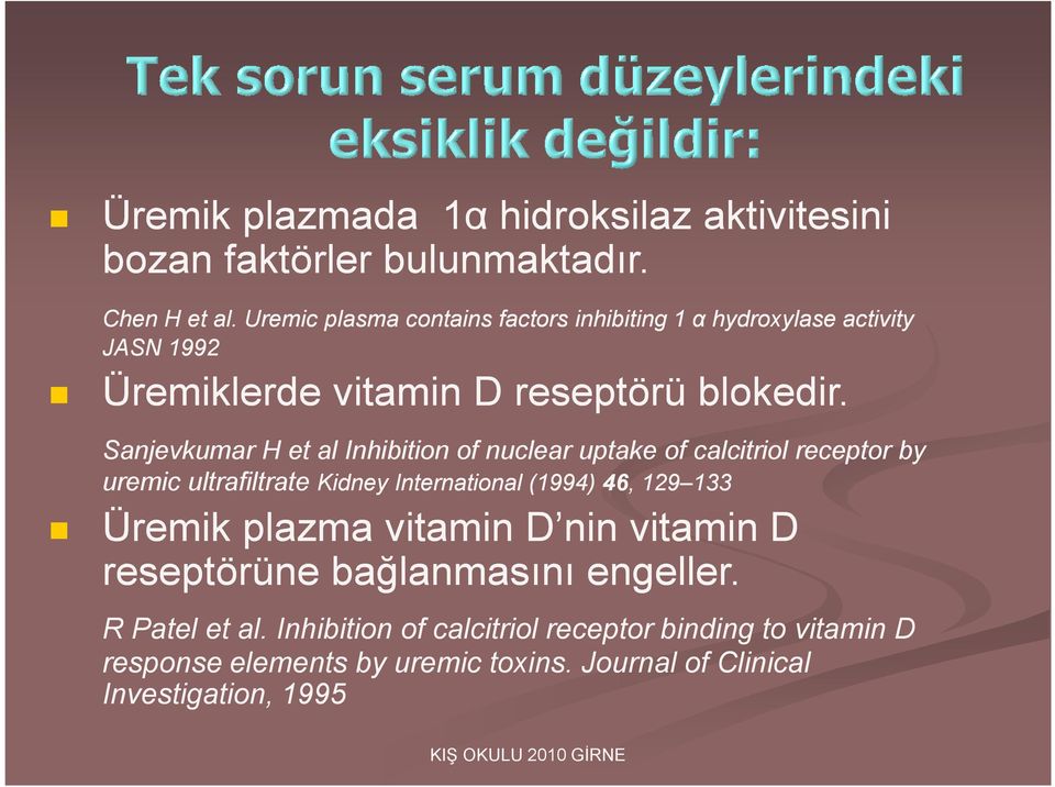 Sanjevkumar H et al Inhibition of nuclear uptake of calcitriol receptor by uremic ultrafiltrate Kidney International (1994) 46,, 129 133133