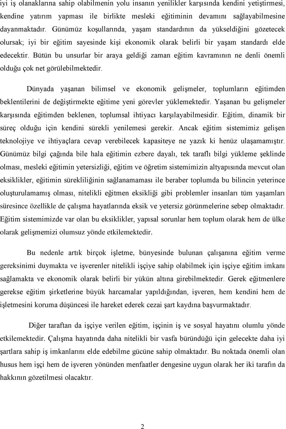 Bütün bu unsurlar bir araya geldiği zaman eğitim kavramının ne denli önemli olduğu çok net görülebilmektedir.