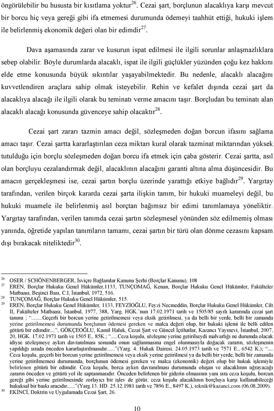 Dava aşamasında zarar ve kusurun ispat edilmesi ile ilgili sorunlar anlaşmazlıklara sebep olabilir.