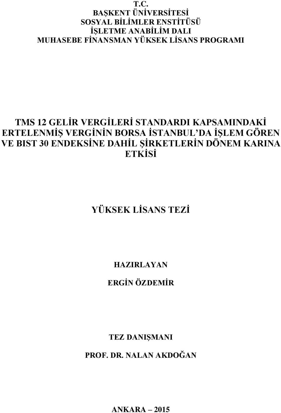 VERGİNİN BORSA İSTANBUL DA İŞLEM GÖREN VE BIST 30 ENDEKSİNE DAHİL ŞİRKETLERİN DÖNEM KARINA