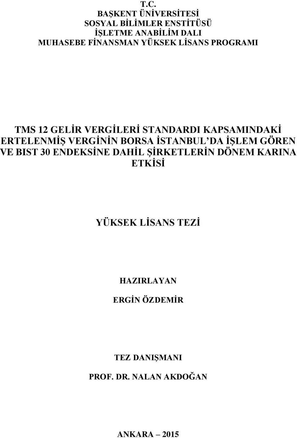 VERGİNİN BORSA İSTANBUL DA İŞLEM GÖREN VE BIST 30 ENDEKSİNE DAHİL ŞİRKETLERİN DÖNEM KARINA