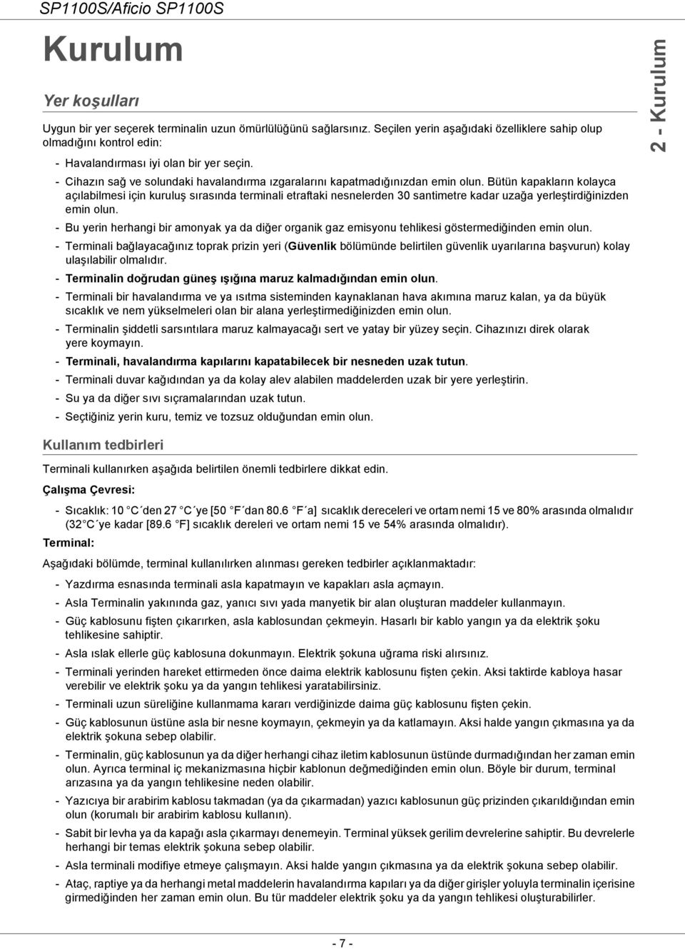 Bütün kapakların kolayca açılabilmesi için kuruluş sırasında terminali etraftaki nesnelerden 30 santimetre kadar uzağa yerleştirdiğinizden emin olun.