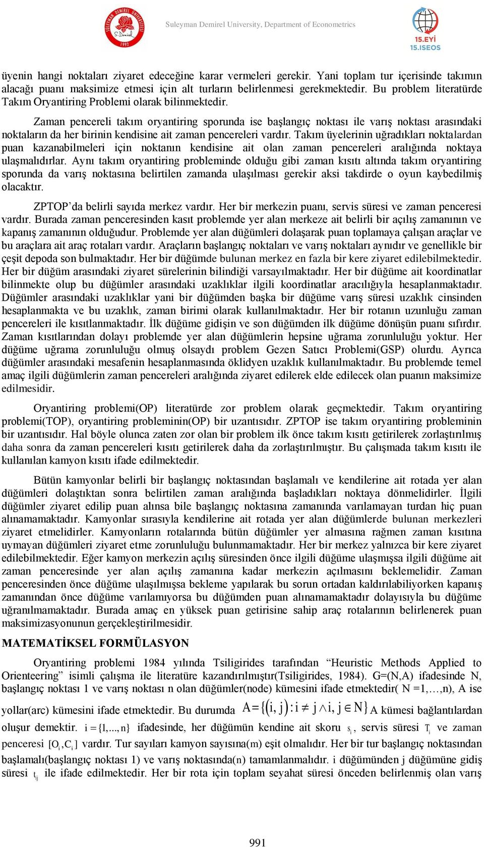 Zaman pencereli takım oryantiring sporunda ise baģlangıç noktası ile varıģ noktası arasındaki noktaların da her birinin kendisine ait zaman pencereleri vardır.