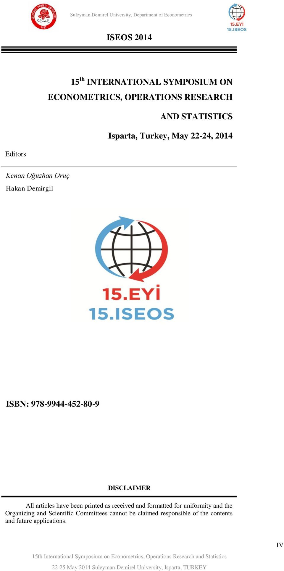 uniformity and the Organizing and Scientific Committees cannot be claimed responsible of the contents and future applications.