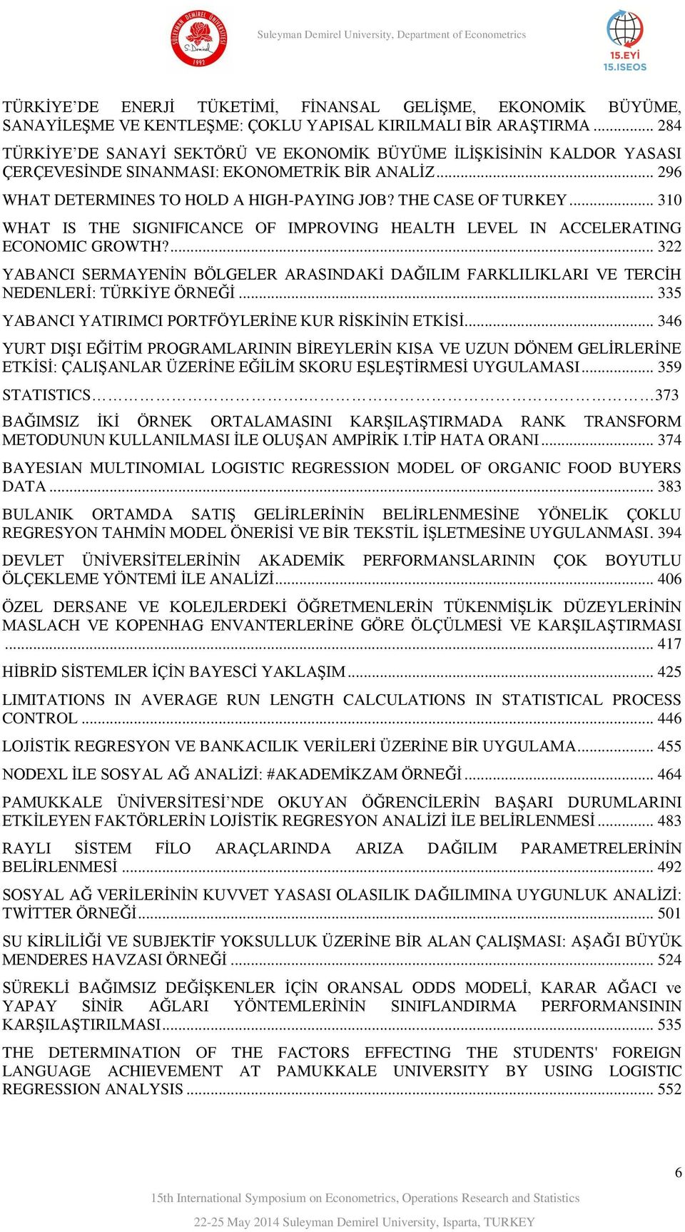 .. 310 WHAT IS THE SIGNIFICANCE OF IMPROVING HEALTH LEVEL IN ACCELERATING ECONOMIC GROWTH?... 322 YABANCI SERMAYENĠN BÖLGELER ARASINDAKĠ DAĞILIM FARKLILIKLARI VE TERCĠH NEDENLERĠ: TÜRKĠYE ÖRNEĞĠ.