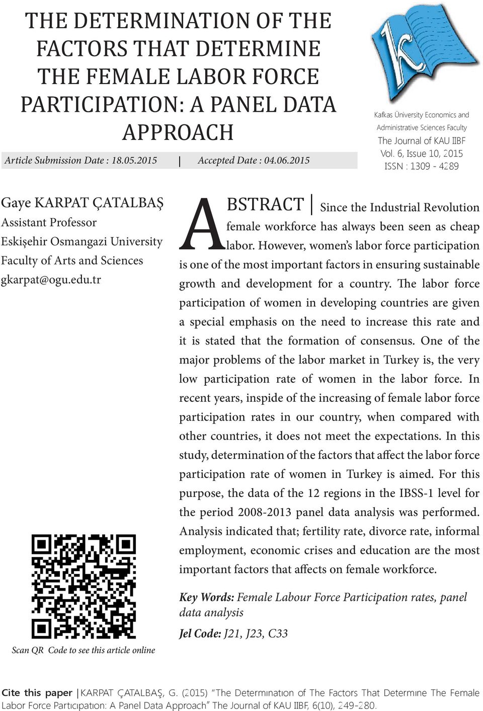 6, Issue 10, 2015 ISSN : 1309-4289 Gaye KARPAT ÇATALBAŞ Assistant Professor Eskişehir Osmangazi University Faculty of Arts and Sciences gkarpat@ogu.edu.