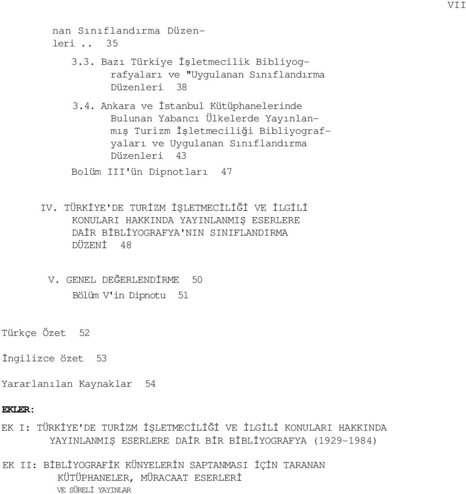 TÜRKİYE'DE TURİZM İŞLETMECİLİĞİ VE İLGİLİ KONULARI HAKKINDA YAYINLANMIŞ ESERLERE DAİR BİBLİYOGRAFYA'NIN SINIFLANDIRMA DÜZENİ 48 V.
