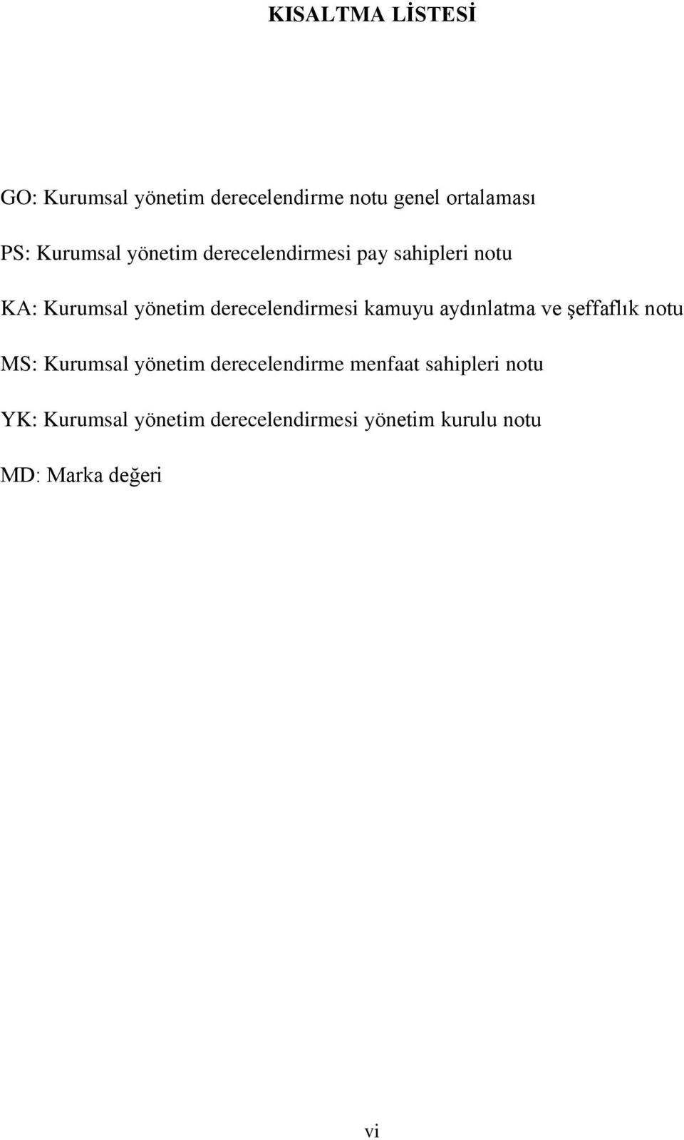 derecelendirmesi kamuyu aydınlatma ve Ģeffaflık notu MS: Kurumsal yönetim