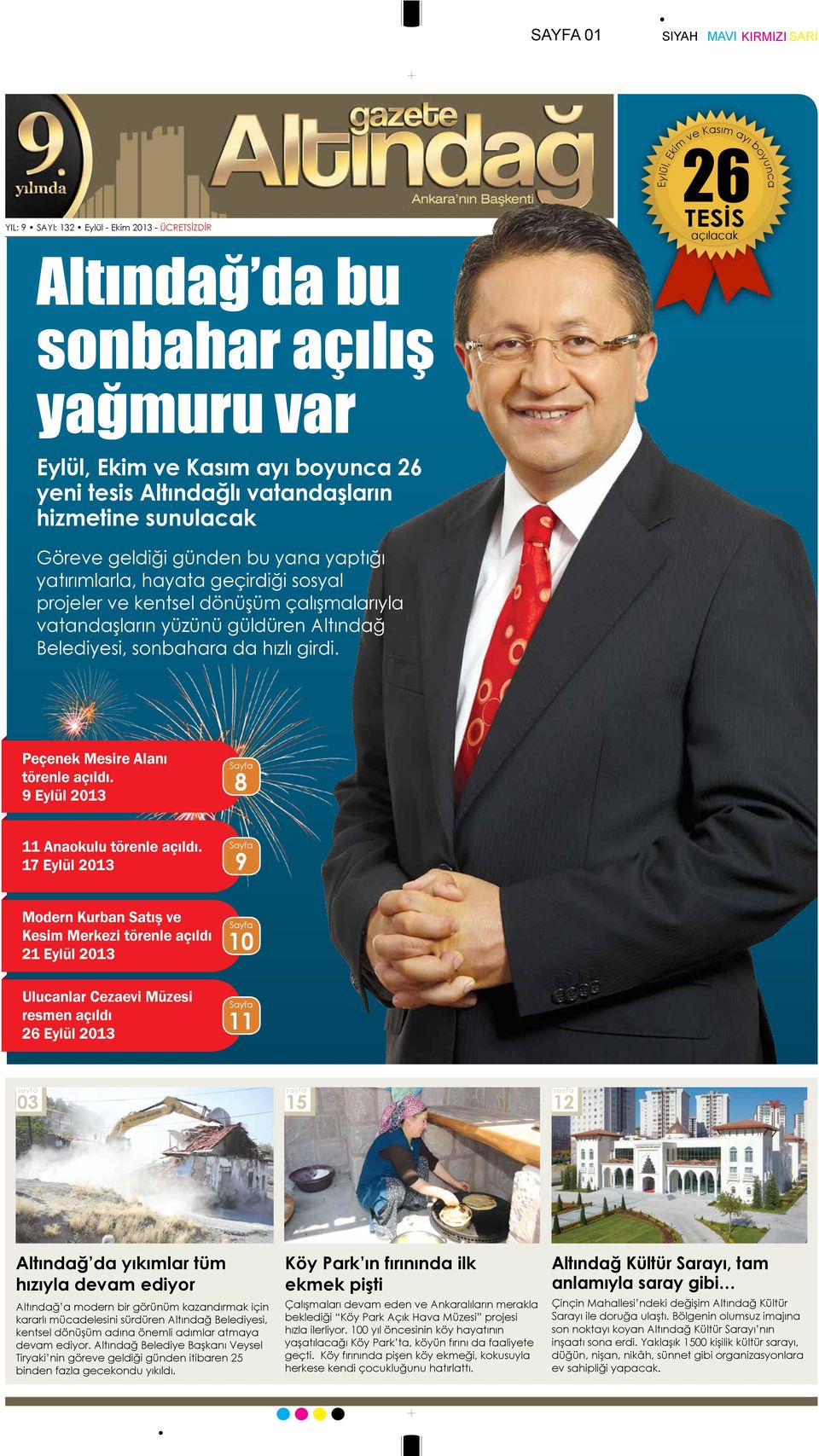 Altındağ Belediyesi, sonbahara da hızlı girdi. Peçenek Mesire Alanı törenle açıldı. 9 Eylül 2013 Sayfa 8 11 Anaokulu törenle açıldı.