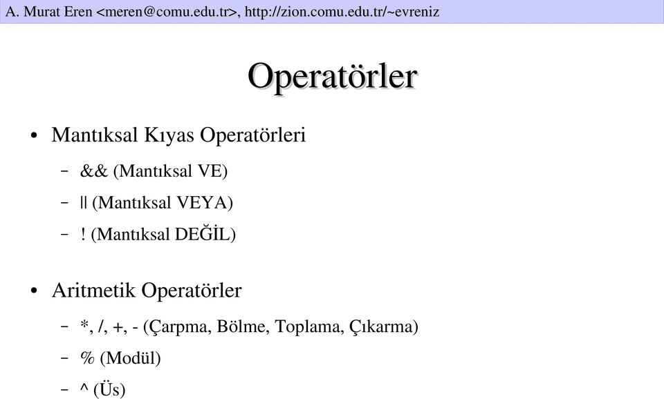 (Mantıksal DEĞİL) Aritmetik Operatörler *,