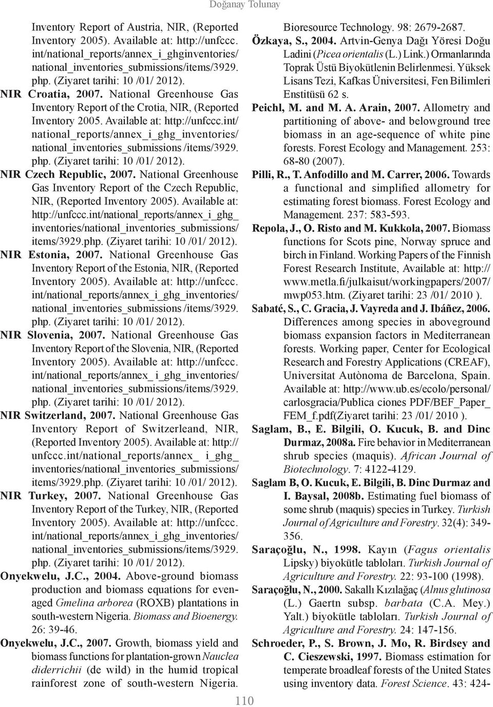 int/ national_reports/annex_i_ghg_inventories/ national_inventories_submissions /items/3929. php. (Ziyaret tarihi: 10 /01/ 2012). NIR Czech Republic, 2007.