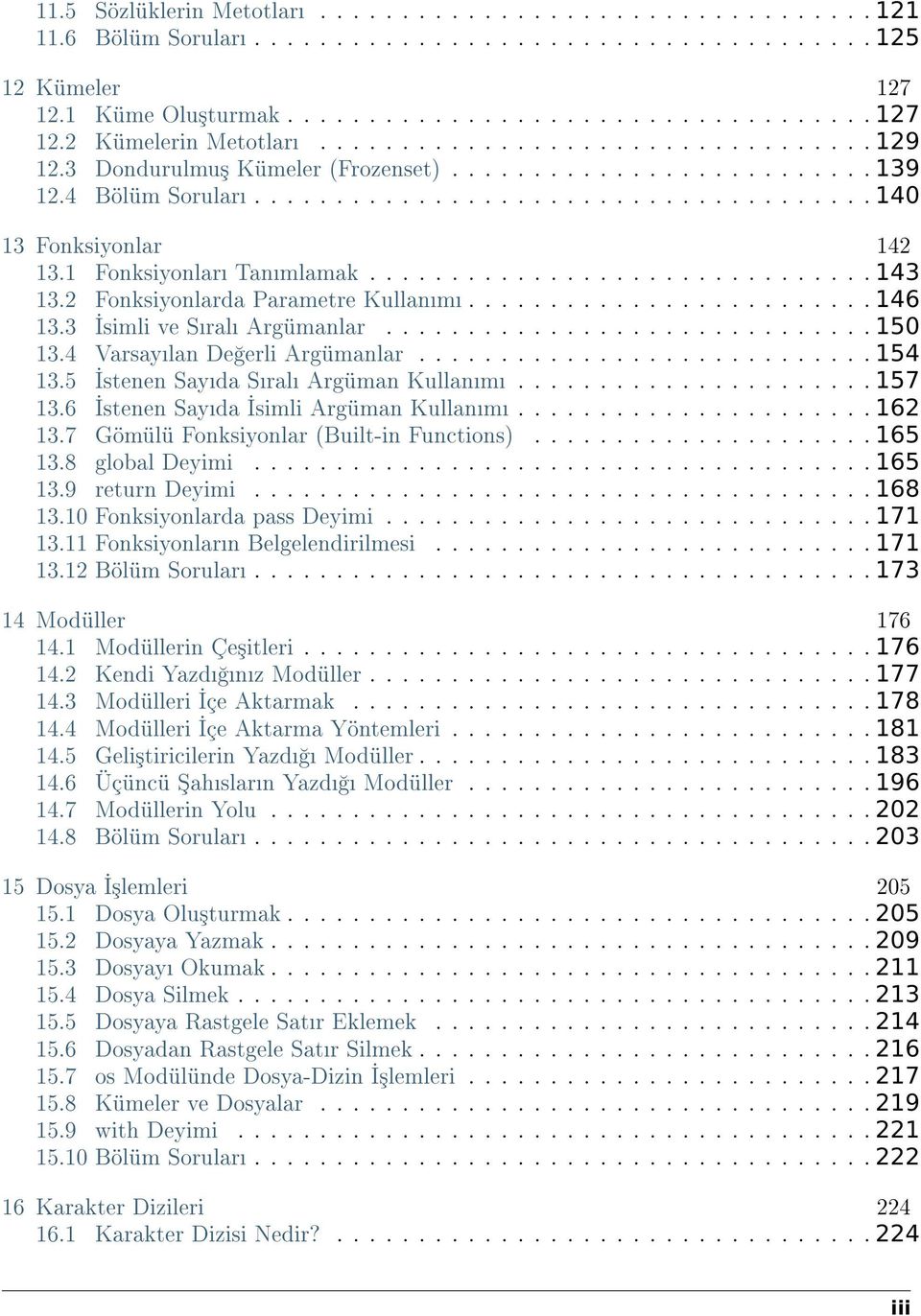 1 Fonksiyonlar Tanmlamak............................... 143 13.2 Fonksiyonlarda Parametre Kullanm......................... 146 13.3 simli ve Sral Argümanlar.............................. 150 13.