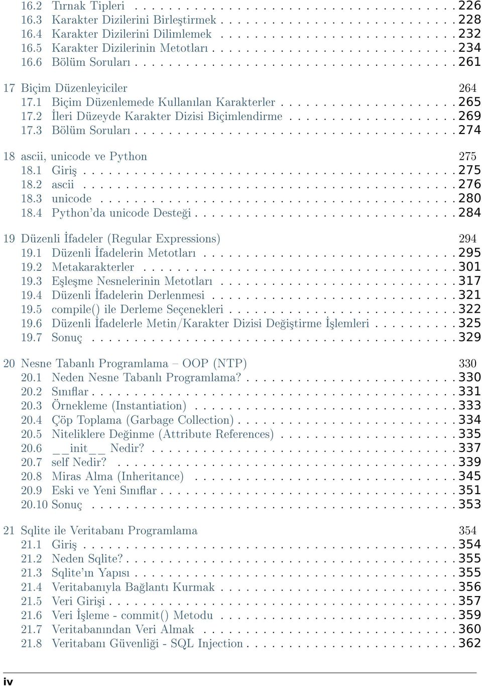 .................... 265 17.2 leri Düzeyde Karakter Dizisi Biçimlendirme.................... 269 17.3 Bölüm Sorular...................................... 274 18 ascii, unicode ve Python 275 18.