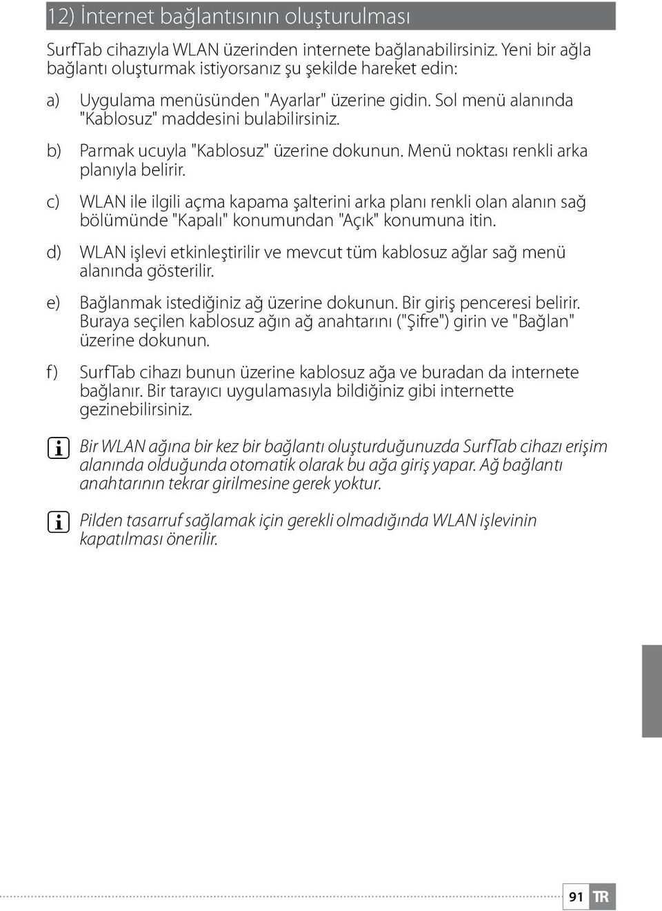 b) Parmak ucuyla "Kablosuz" üzerine dokunun. Menü noktası renkli arka planıyla belirir.